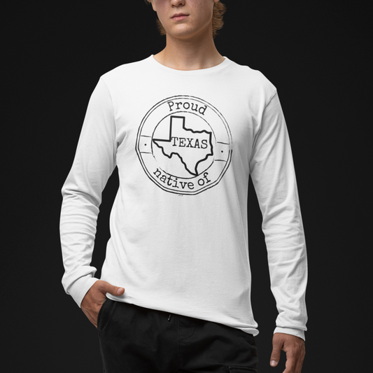Proud Native of Texas - Long Sleeve Tee